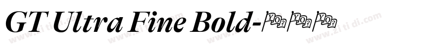 GT Ultra Fine Bold字体转换 GT Ultra Fine Bold字体转换